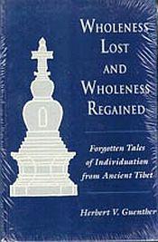 Wholeness Lost and Wholenes Regained: Forgotten Tales of Individuation from Ancient Tibet / Guenther, Herbert V. 