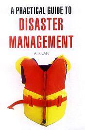 A Practical Guide to Disaster Management / Jain, A.K. 