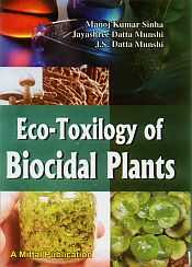Eco-Toxilogy of Biocidal Plants / Sinha, Manoj Kumar; Munshi, Jayashree Datta & Munshi, J.S. Datta 