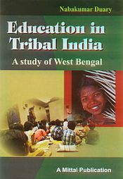 Education in Tribal India: A Study of West Bengal / Duary, Nabakumar 