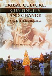 Tribal Culture, Continuity and Change: A Study of Bhils in Rajasthan / Majhi, Anita Srivastava 