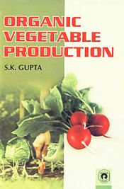 Organic Vegetable Production / Gupta, S.K. 