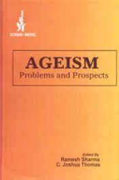 Ageism: Problems and Prospects / Sharma, Ramesh & Thomas, C. Joshua 