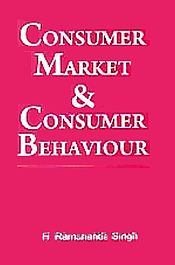 Consumer Market and Consumer Behaviour / Singh, H. Ramananda 
