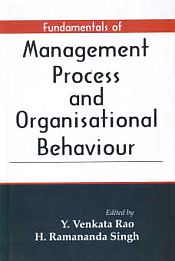 Fundamentals of Management Process and Organisational Behaviour / Rao, Y. Venkata & Singh, H. Ramananda 
