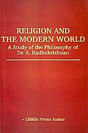 Religion and the Modern World: A Study of the Philosophy of Dr. S. Radhakrishnan / Kumar, Chikile Prema 