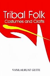 Tribal Folk Costumes and Crafts / Guite, Vanlalruat 
