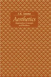 Aesthetics: Approaches, Concepts and Problems / Saxena, S.K. 