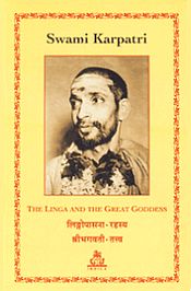 The Linga and the Great Goddness: Lingopasana Rahasya Shri Bhagavati Tattva / Karpatri, Swami 