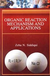 Orgaic Reaction Mechanism and Applications / Siddiqui, Zeba N. 