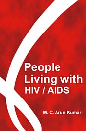 People Living with HIV/AIDS / Arunkumar, M.C. & Rajeev, Irengbam 