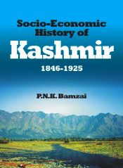 Socio-Economic History of Kashmir: 1846-1925 / Bamzai, P.N.K. 