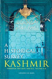 A Historical Survey Kashmir: Through the Ages 5000 B.C. to 1960 A.D. / Koul, Gwasha Lal 