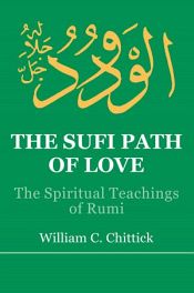 The Sufi Path of Love: The Spiritual Teachings of Rumi / Chittick, William C. 