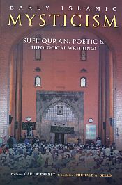 Early Islamic Mysticism: Sufi, Quran, Poetic and Theological Writings / Earnst, Carl W. 
