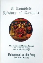 A Complete History of Kashmir: The Ancient Hindu Kings, The Muslim Kings, The Khalsa Kings / Fouq, Mohammad-ud-Din 