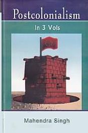 Postcolonialism; 3 Volumes / Singh, Mahendra 