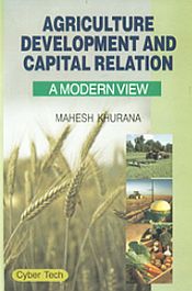 Agriculture Development and Capital Relation: A Modern View / Khurana, Mahesh 