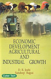 Economic Development Agriculture and Industrial Growth / Joshi, D.R. & Bajpai, Sandeep 