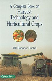 A Complete Book on harvest Technolgy and Horticultural Crops / Subba, Tek Bahadur 