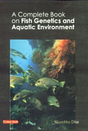 A Complete Book on Fish Genetics and Aquatic Environment / Dhir, Shambhu 