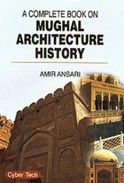 A Complete Book on Mughal Architecture History / Ansari, Amir 