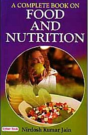 A Complete Book on Food and Nutrition / Jain, Nirdosh Kumar 