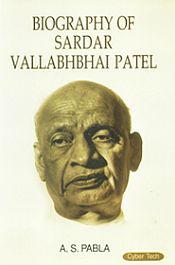 Biography of Sardar Vallabhbhai Patel / Pabla, A.S. 