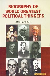 Biography of World Greatest Political Thinkers / Ansari, Amir 