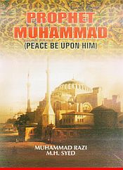 Prophet Muhammad: Peace Be Upon Him / Razi, Muhammad & Syed, M.H. 