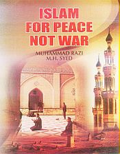 Islam For Peace Not War / Razi, Muhammad & Syed M.H. 