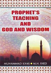 Prophets' Teaching and God and Wisdom / Ilyas, Muhammad & Syed, M.H. 