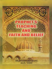 Prophet's Teaching and Faith and Belief / Ilyas, Muhammad & Syed, M.H. 