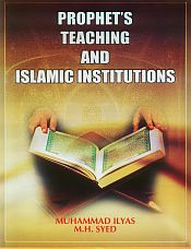 Prophet's Teaching and Islamic Institutions / Ilyas, Muhammad & Syed, M.H. 