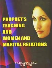 Prophet's Teaching and Women and Marital Relations / Ilyas, Muhammad & Syed, M.H. 