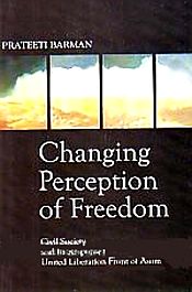 Changing Perception of Freedom: Civil Society and its Response to United Liberation Front of Asom / Barman, Prateeti 