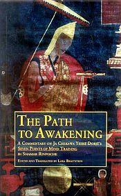 The Path to Awakening: A Commentary on Ja Chekawa Yeshe Dorje's Seven Points of Mind Training by Shamar Rinpoche / Braitstein, Lara (Ed. & Tr.)