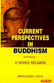 Current Perspectives in Buddhism: A World Religion; 3 Volumes / Sakya, Madhusudan 