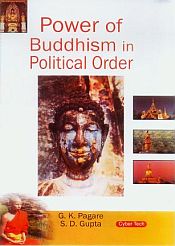 Power of Buddhism in Political Order / Pagare, G.K. & Gupta, S.D. 