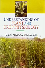 Understanding of Plant and Crop Physiology / Chandoliya, C.S. & Suri, Vaibhav 