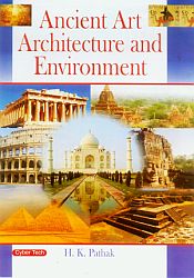 Ancient Art Architecture and Environment / Pathak, H.K. 