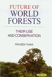 Future of World Forests: Their Use and Conservation / Taank, Praveen 