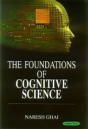 The Foundations of Cognitive Science / Ghai, Naresh 