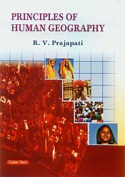 Principles of Human Geography / Prajapati, R.V. 