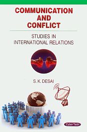 Communication and Conflict: Studies in International Relations / Desai, S.K. 