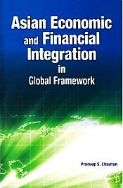 Asian Economic and Financial Integration in Global Framework / Chauhan, Pradeep S. 