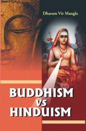 Buddhism vs Hinduism / Mangla, Dharam Vir 