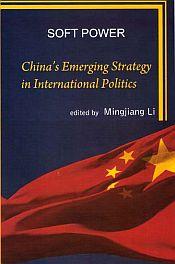 Soft Power: China's Emerging Strategy in International Politics / Li, Mingjiang (Ed.)