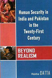Beyond Realism: Human Security in India and Pakistan in the 21st Century / Datta, Rekha 
