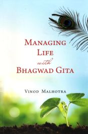 Managing Life with Bhagwad Gita / Malhotra, Vinod 
